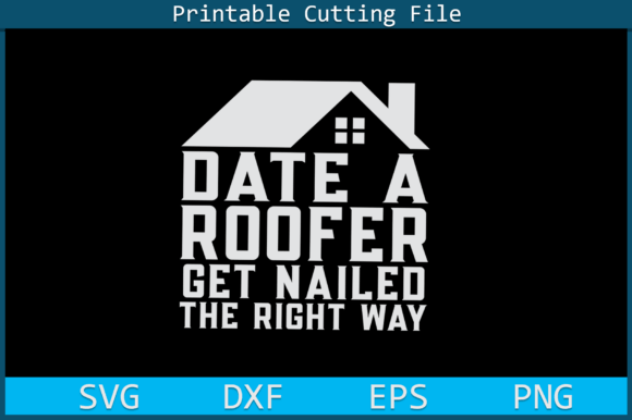 Date a Roofer Get Nailed Right Away SVG: A Brand Review