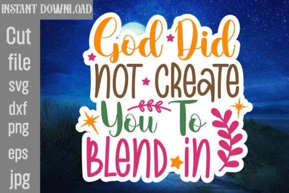 God Did Not Create You to Blend in SVG Graphics for Crafts