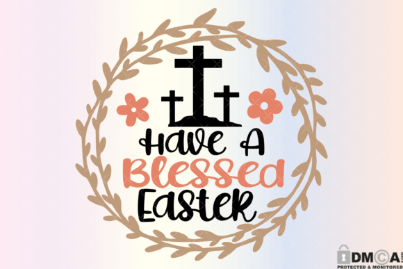 Have a Blessed Easter Svg PNG: Graphics and Print Templates