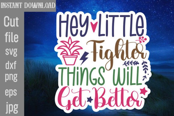 Hey Little Fighter Things Will Get Better: Graphics & Crafts for Branding