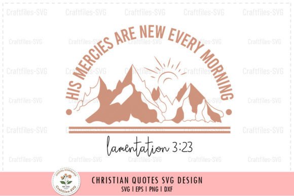 His Mercies Are New Every Morning: SVG for Crafts & Graphics