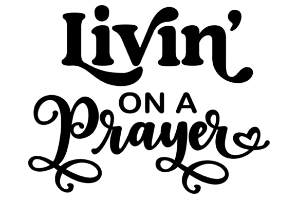 Livin on a Prayer Svg PNG: A Designer's Take on Graphics & Crafts