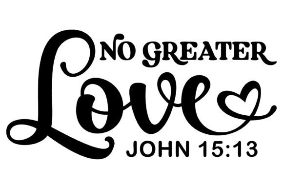 No Greater Love Svg PNG: Graphics for Crafts & Branding