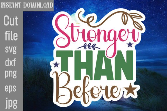 Stronger Than Before SVG for Crafts & Graphics